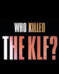 Кто убил KLF? (2021) смотреть онлайн